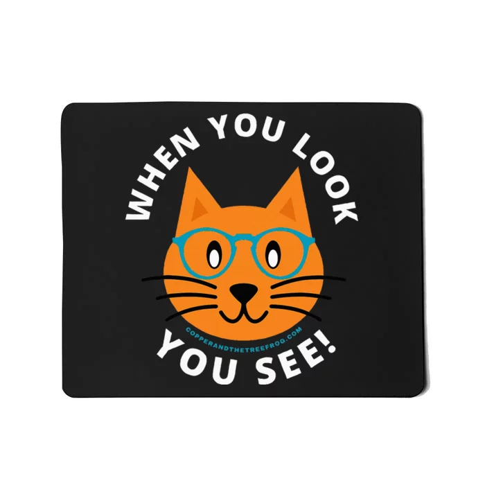 When You Look You See! Mousepad