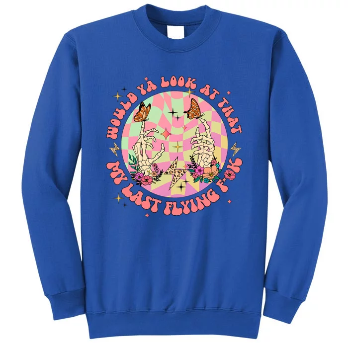 Would Ya Look At That Retro My Last Flying Skeleton Flower Gift Sweatshirt