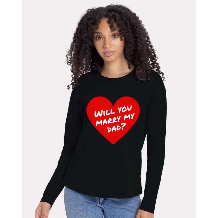 Will You Marry My Dad Marriage Proposal Engagement Womens Cotton Relaxed Long Sleeve T-Shirt