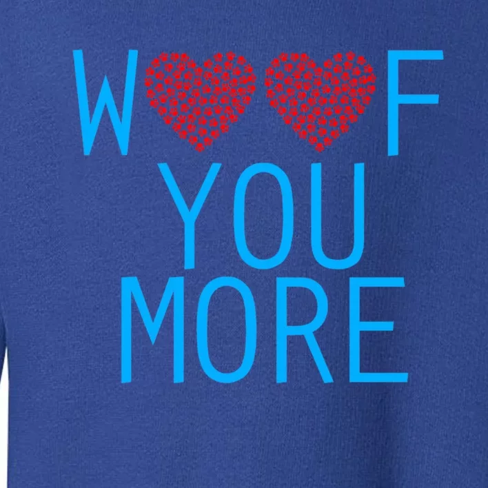 Woof You More Paw Print Hearts Gift Toddler Sweatshirt