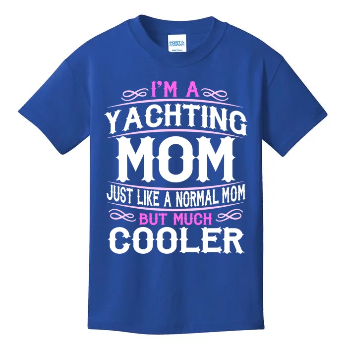 Wo Yachting Mom Cute Sailing Boating Mom Gift Kids T-Shirt