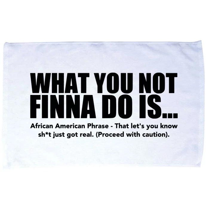 What You Not Finna Do Is Black Pride Microfiber Hand Towel