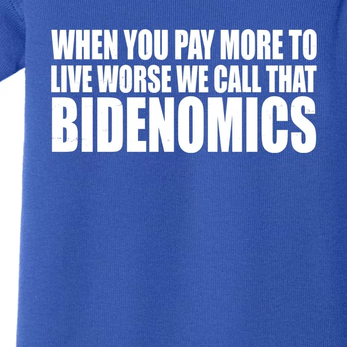 When You Pay More To Live Worse We Call That Bidenomics Funny Anti Joe Biden Baby Bodysuit