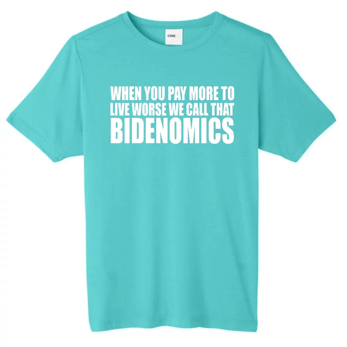 When You Pay More To Live Worse We Call That Bidenomics Funny Anti Joe Biden ChromaSoft Performance T-Shirt