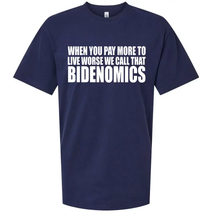 When You Pay More To Live Worse We Call That Bidenomics Funny Anti Joe Biden Sueded Cloud Jersey T-Shirt