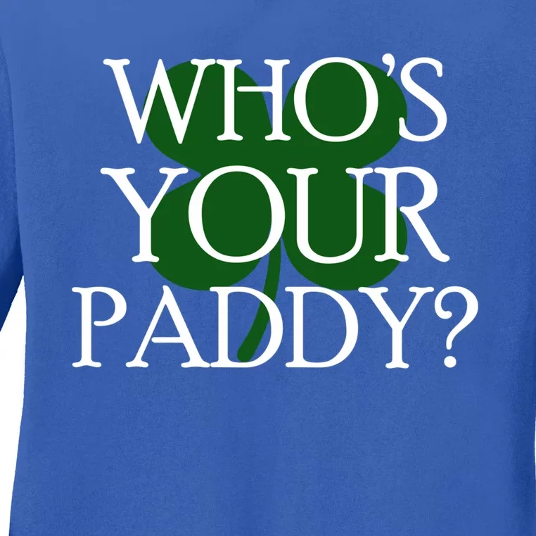 Whos Your Paddy Saint Patrick Day Clover Gift Ladies Long Sleeve Shirt