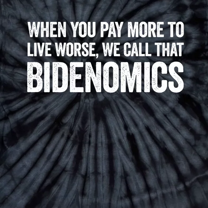 When You Pay More To Live Worse We Call That Bidenomics Tie-Dye T-Shirt