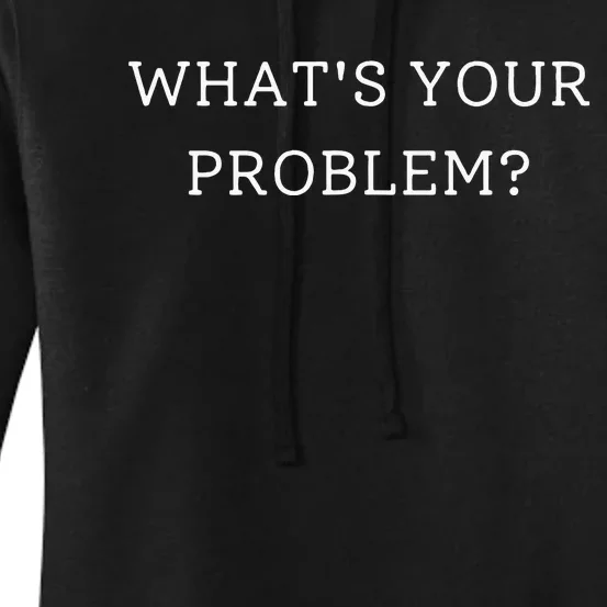 Whats Your Problem Women's Pullover Hoodie