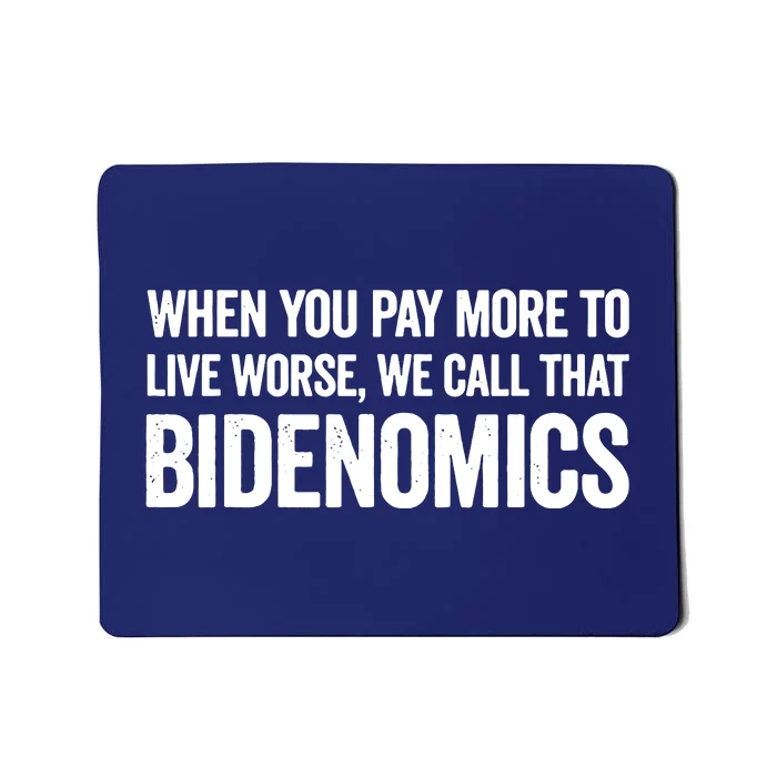 When You Pay More To Live Worse We Call That Bidenomics Mousepad