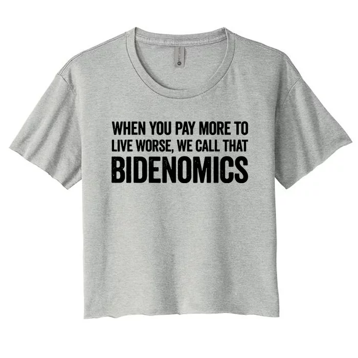 When You Pay More To Live Worse We Call That Bidenomics Women's Crop Top Tee