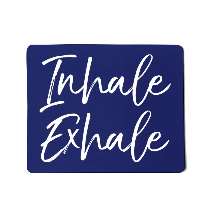 Womens Yoga Quote Gift For Women Cute Yoga Saying Inhale Exhale VNeck Mousepad