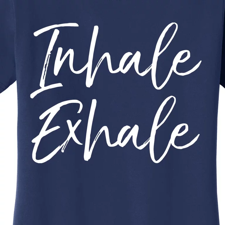 Womens Yoga Quote Gift For Women Cute Yoga Saying Inhale Exhale VNeck Women's T-Shirt