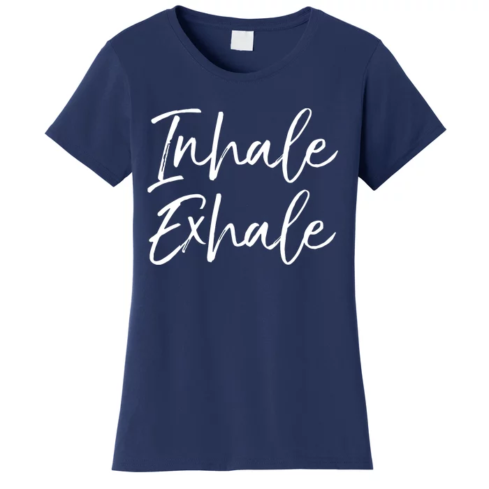 Womens Yoga Quote Gift For Women Cute Yoga Saying Inhale Exhale VNeck Women's T-Shirt