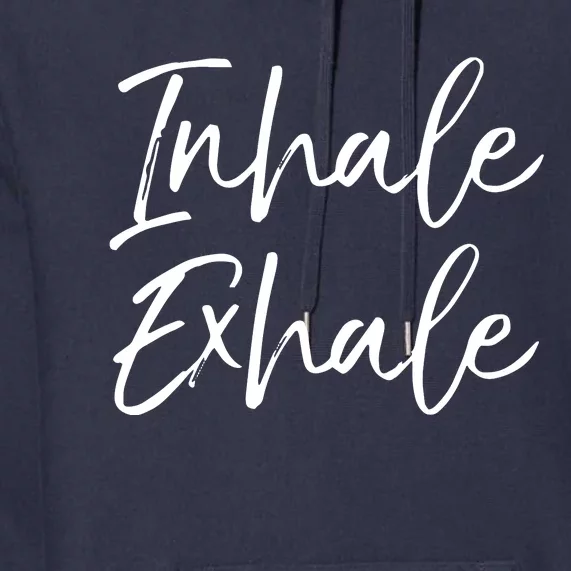 Womens Yoga Quote Gift For Women Cute Yoga Saying Inhale Exhale VNeck Premium Hoodie