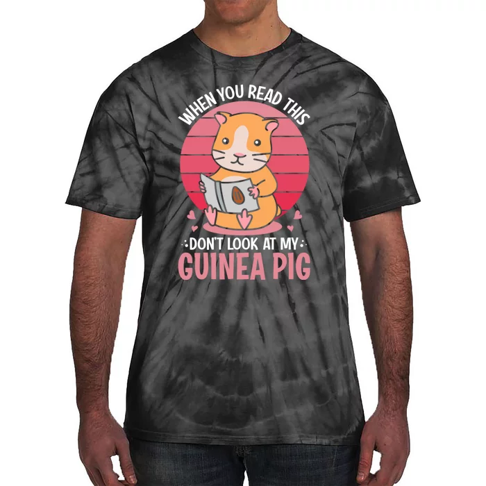 When You Read This Dont Look At My Guinea Pig Tie-Dye T-Shirt