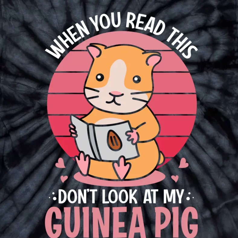 When You Read This Dont Look At My Guinea Pig Tie-Dye T-Shirt