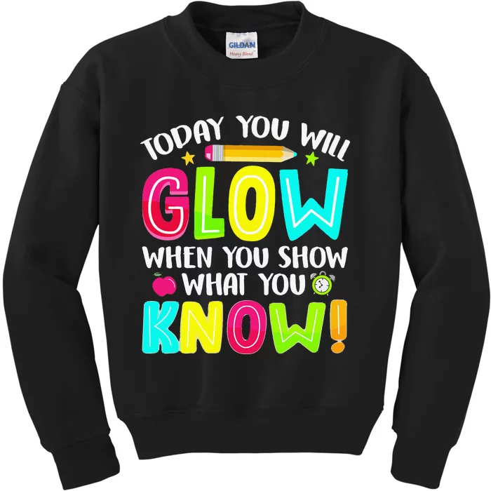 What You Show Testing Day Exam Teachers Students Kids Sweatshirt