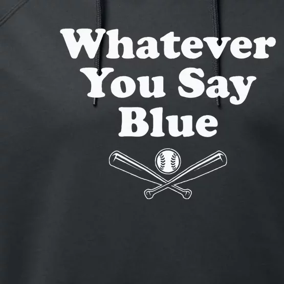 Whatever You Say Blue Softball & Baseball Umpire Sarcasm Performance Fleece Hoodie