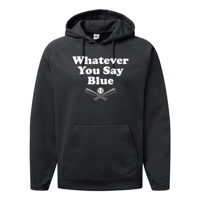 Whatever You Say Blue Softball & Baseball Umpire Sarcasm Performance Fleece Hoodie