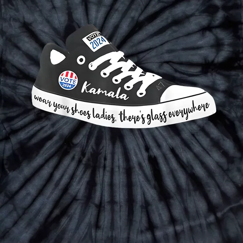 Wear Your Shoes Ladies ThereS Glass Everywhere Vote Kamala Tie-Dye T-Shirt