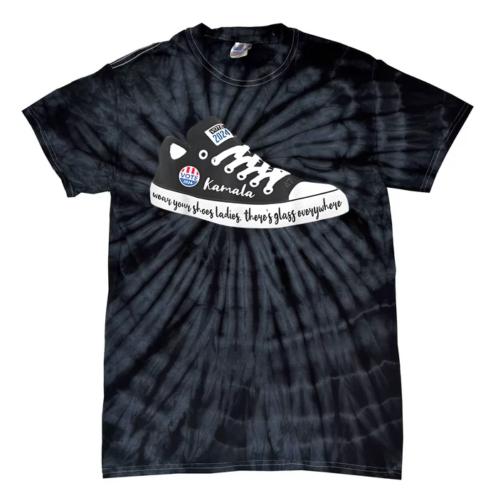 Wear Your Shoes Ladies ThereS Glass Everywhere Vote Kamala Tie-Dye T-Shirt