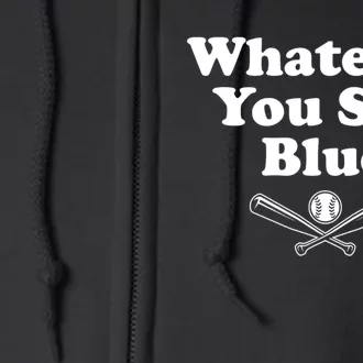 Whatever You Say Blue Softball & Baseball Umpire Sarcasm Full Zip Hoodie