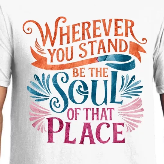 Wherever You Stand Be The Soul Of That Place Rumi Quote Pajama Set