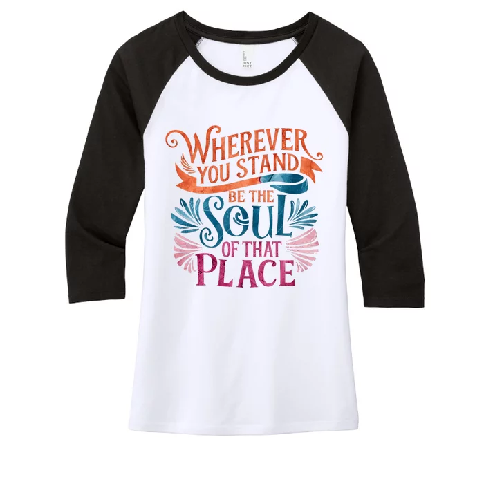 Wherever You Stand Be The Soul Of That Place Rumi Quote Women's Tri-Blend 3/4-Sleeve Raglan Shirt