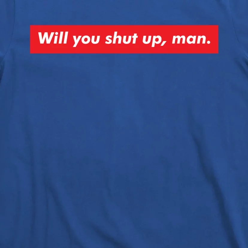 Will You Shut Up Biden And Harris 2020 Anti Trump Gift T-Shirt