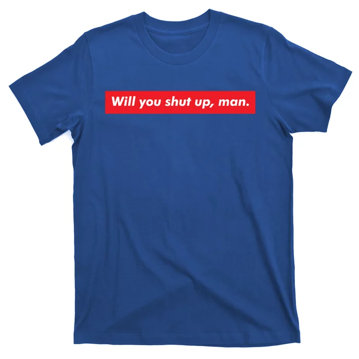 Will You Shut Up Biden And Harris 2020 Anti Trump Gift T-Shirt