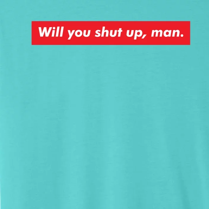 Will You Shut Up Biden And Harris 2020 Anti Trump Gift ChromaSoft Performance T-Shirt