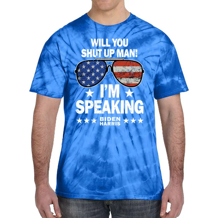 Will You Shut Up IM Speaking Gift Biden Harris Quotes Cool Gift Tie-Dye T-Shirt