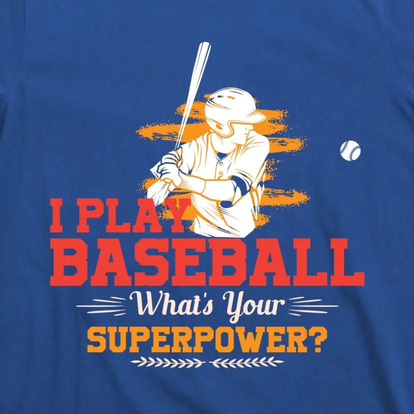 Whats Your Superpower Gift Baseball Player Gift T-Shirt