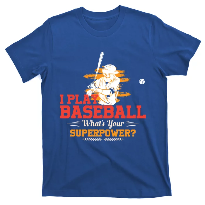 Whats Your Superpower Gift Baseball Player Gift T-Shirt