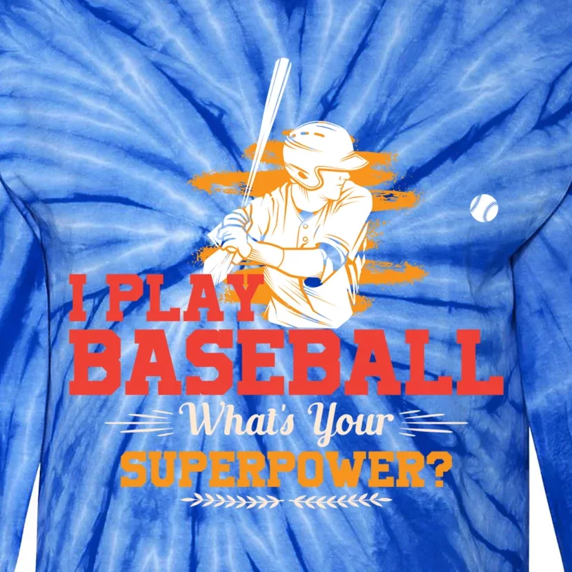 Whats Your Superpower Gift Baseball Player Gift Tie-Dye Long Sleeve Shirt