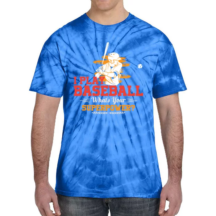 Whats Your Superpower Gift Baseball Player Gift Tie-Dye T-Shirt