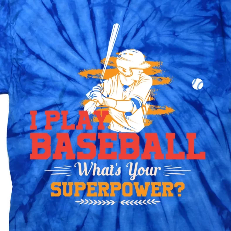 Whats Your Superpower Gift Baseball Player Gift Tie-Dye T-Shirt