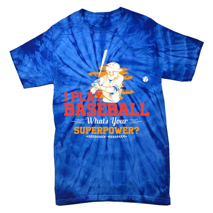 Whats Your Superpower Gift Baseball Player Gift Tie-Dye T-Shirt