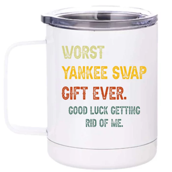 Worst Yankee Swap Gift Ever Vintage Funny Quotes Front & Back 12oz Stainless Steel Tumbler Cup