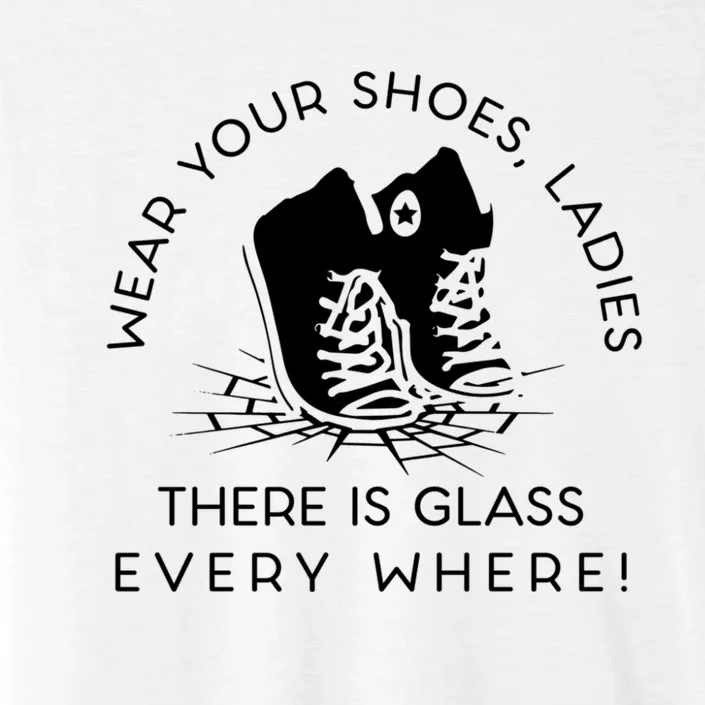 Wear Your Shoes Kamala Harris Ladies Ther Is Glass Every Where ChromaSoft Performance T-Shirt