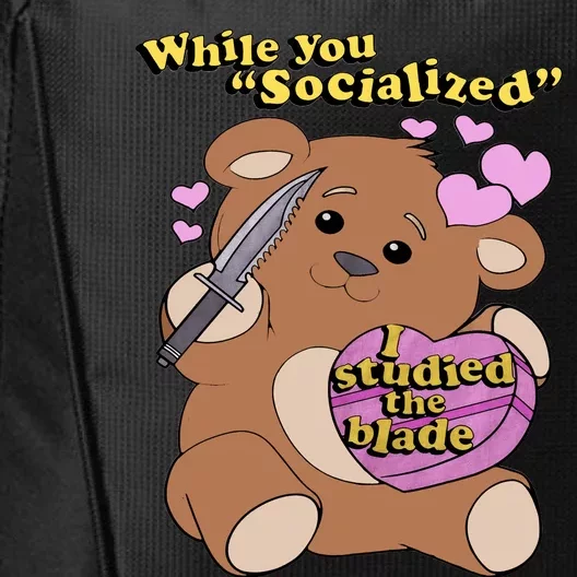 While You Socialized I Studied The Blade Funny Bear Lover Valentine's Day City Backpack