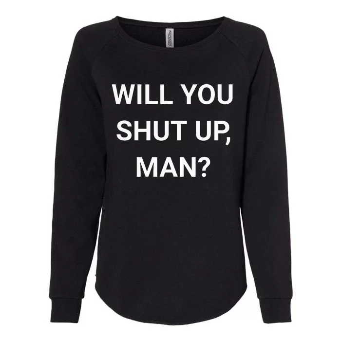 Will You Shut Up Man Joe Biden Anti Donald Trump Womens California Wash Sweatshirt