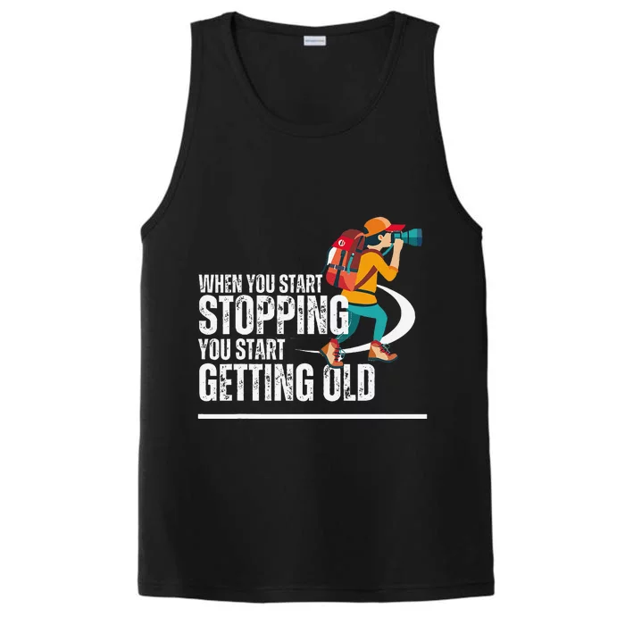 When You Start Stopping You Start Getting Old Hiker Performance Tank