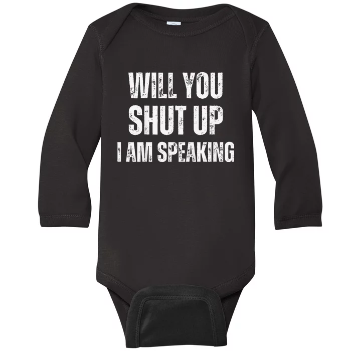 Will You Shut Up I Am Speaking Kamala Harris Madam President Baby Long Sleeve Bodysuit