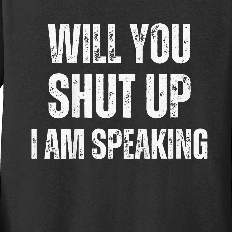 Will You Shut Up I Am Speaking Kamala Harris Madam President Kids Long Sleeve Shirt