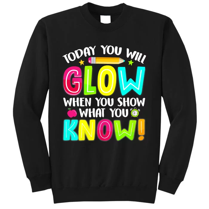 What You Show Testing Day Exam Teachers Students Sweatshirt