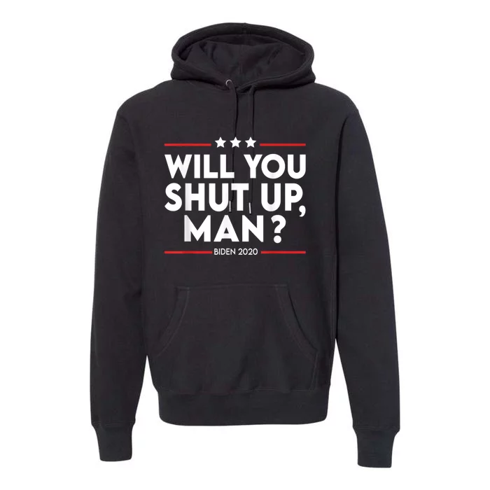 Will You Shut Up Man? Political Humor Shut Up Man Premium Hoodie