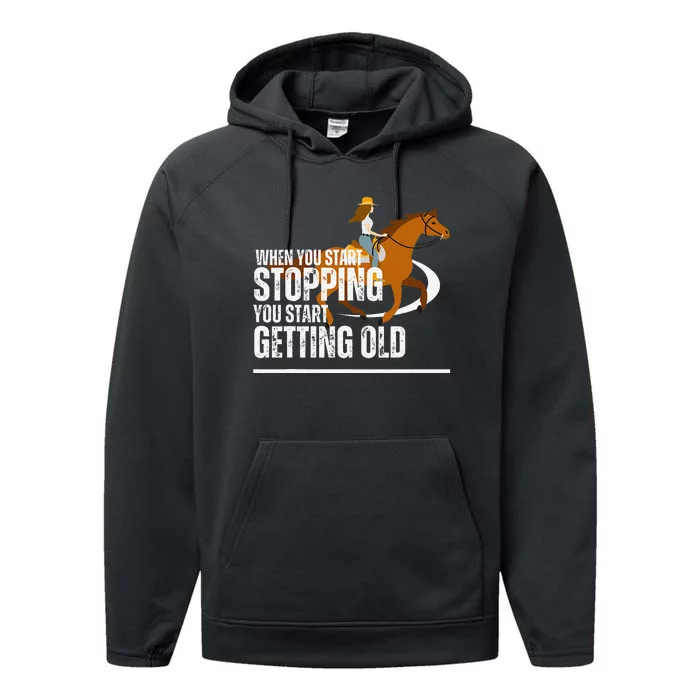 When You Start Stopping You Start Getting Old Horse Rider Performance Fleece Hoodie