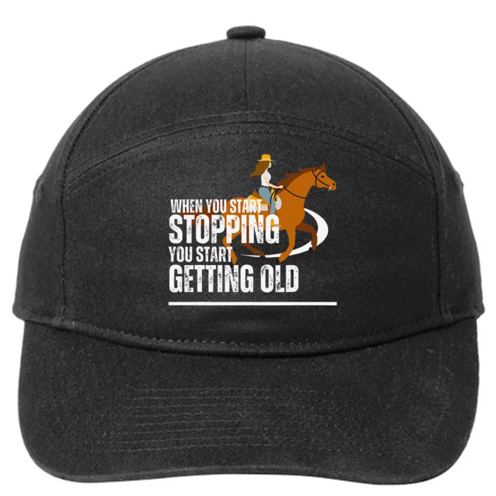 When You Start Stopping You Start Getting Old Horse Rider 7-Panel Snapback Hat