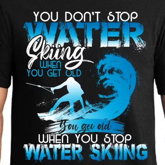 When You Stop You Get Old Funny Water Skiing Gift Pajama Set